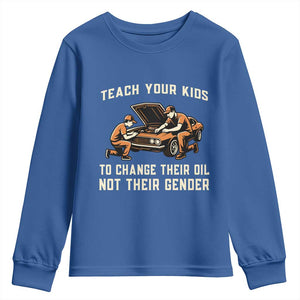 Teach Your Kids To Change Their Oil Youth Sweatshirt Not Their Gender Dad and Son Father's Day TS02 Royal Blue Print Your Wear