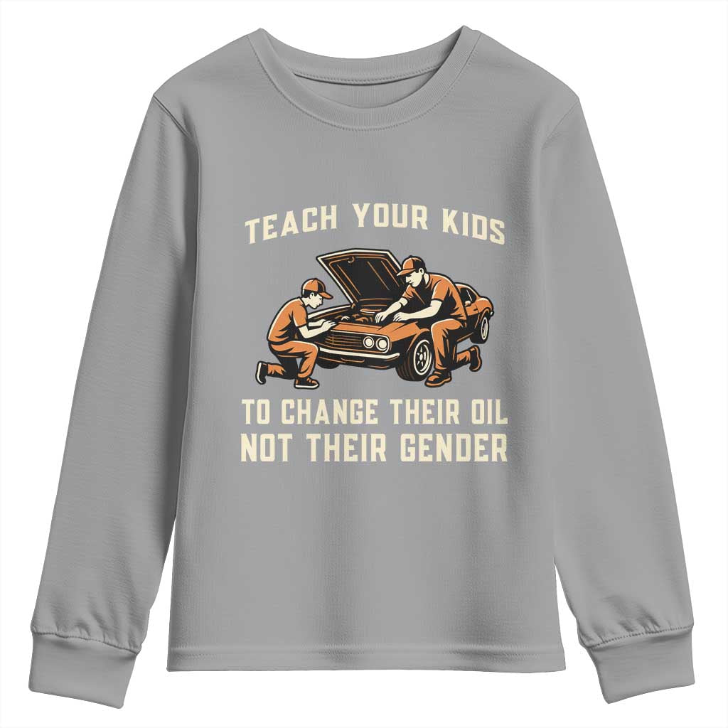 Teach Your Kids To Change Their Oil Youth Sweatshirt Not Their Gender Dad and Son Father's Day TS02 Sport Gray Print Your Wear