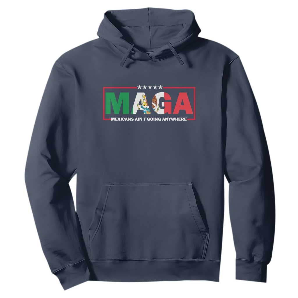 Mexicans Ain't Going Anywhere Hoodie Mexico Flag TS02 Navy Print Your Wear