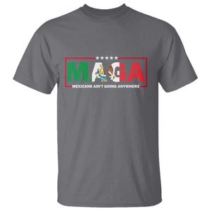 Mexicans Ain't Going Anywhere T Shirt Mexico Flag Immigrants Rights TS02 Charcoal Print Your Wear