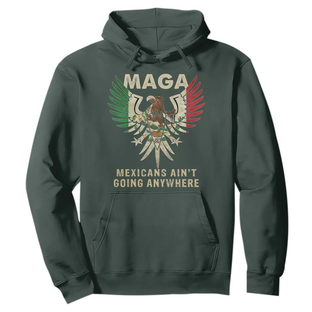 Mexicans Ain't Going Anywhere Hoodie Eagle Mexico Flag Retro Vintage TS02 Dark Forest Green Print Your Wear
