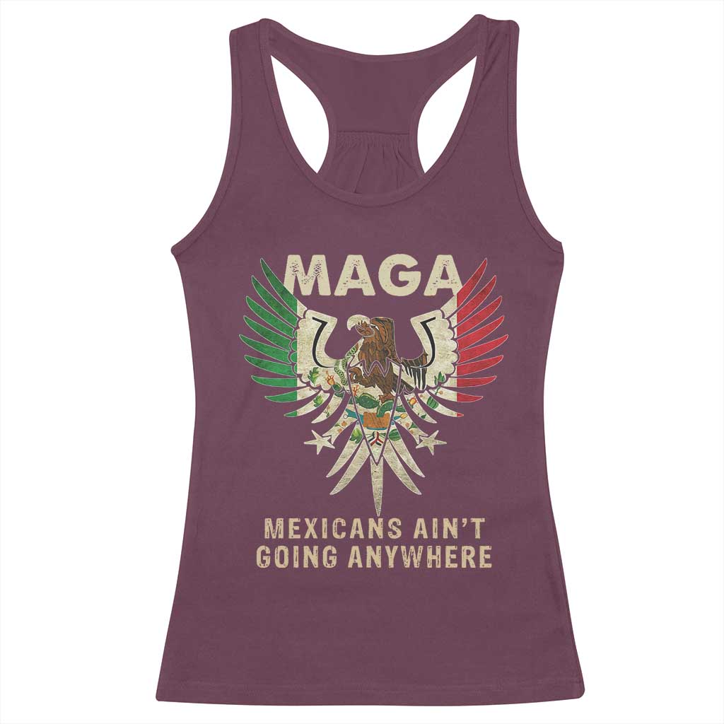 Mexicans Ain't Going Anywhere Racerback Tank Top Eagle Mexico Flag Retro Vintage TS02 Maroon Print Your Wear