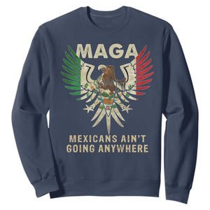 Mexicans Ain't Going Anywhere Sweatshirt Eagle Mexico Flag Retro Vintage TS02 Navy Print Your Wear