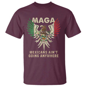Mexicans Ain't Going Anywhere T Shirt Eagle Mexico Flag Immigrants Rights Retro Vintage TS02 Maroon Print Your Wear