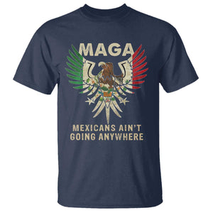 Mexicans Ain't Going Anywhere T Shirt Eagle Mexico Flag Immigrants Rights Retro Vintage TS02 Navy Print Your Wear