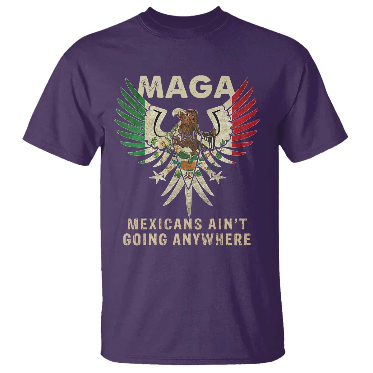 Mexicans Ain't Going Anywhere T Shirt Eagle Mexico Flag Immigrants Rights Retro Vintage TS02 Purple Print Your Wear