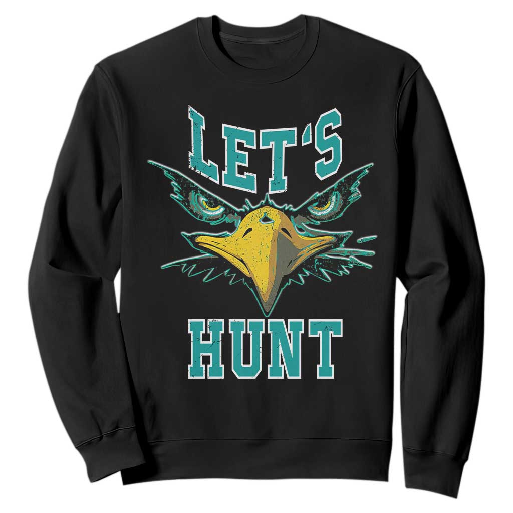 Eagles Inspirational Sweatshirt Green Birds Let's Hunt TS02 Black Print Your Wear
