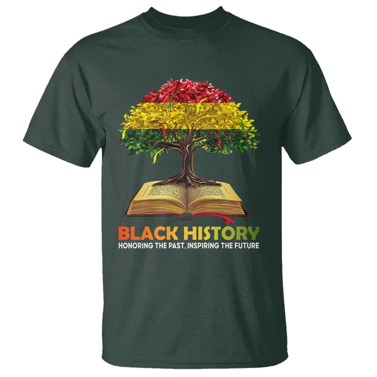 Black History Month T Shirt Honoring The Past Inspiring The Future African American Roots Pride TS02 Dark Forest Green Print Your Wear