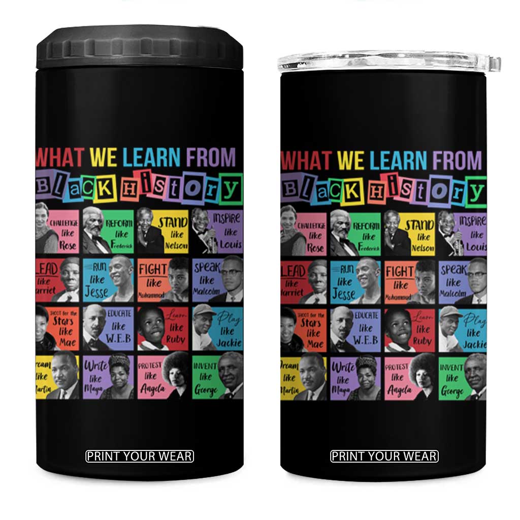 What We Learn From Black History 4 in 1 Can Cooler Tumbler Black Civil Rights Leaders TS02 One Size: 16 oz Black Print Your Wear