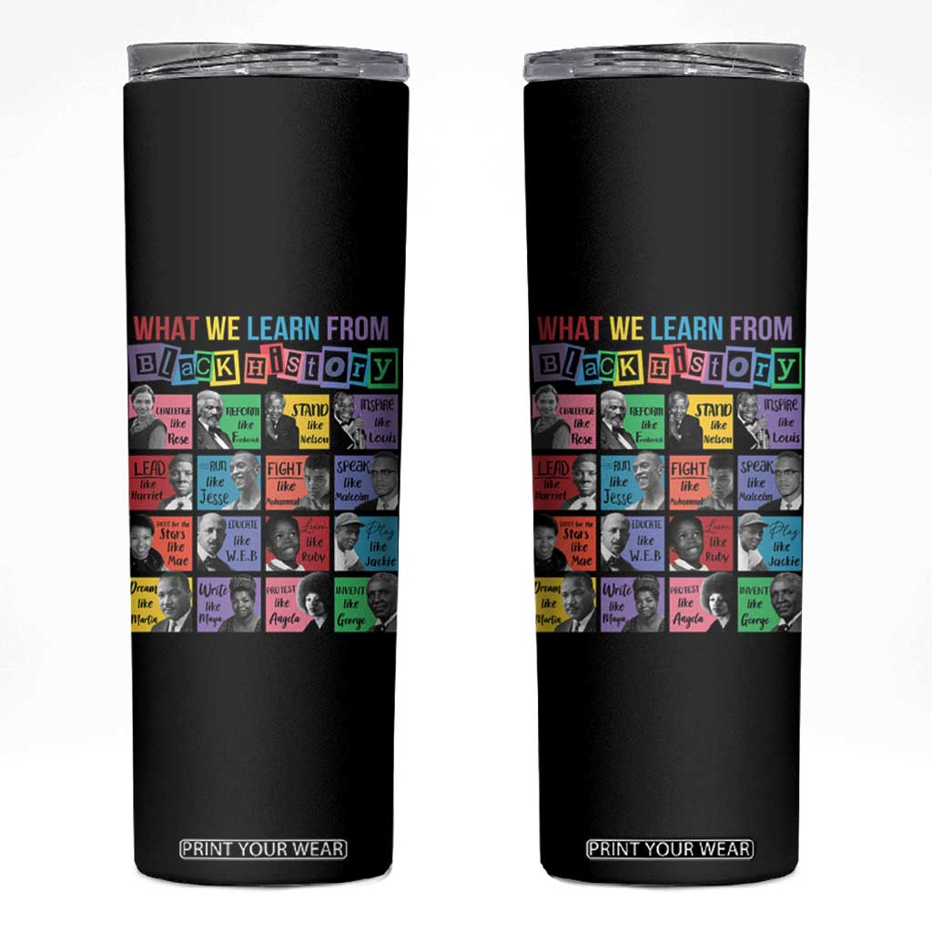 What We Learn From Black History Skinny Tumbler Black Civil Rights Leaders TS02 Black Print Your Wear