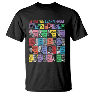 What We Learn From Black History T Shirt - Black Civil Rights Leaders Heritage Tribute Tee TS02 Black Print Your Wear