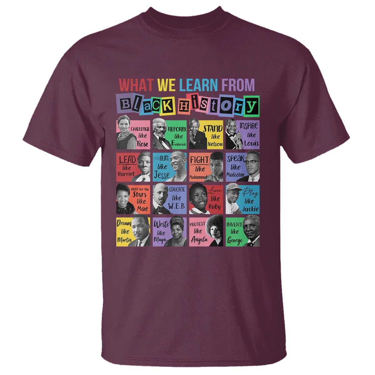 What We Learn From Black History T Shirt Black Civil Rights Leaders TS02 Maroon Print Your Wear
