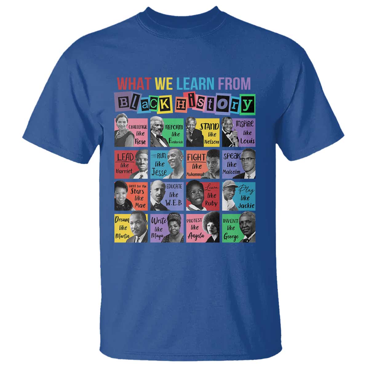 What We Learn From Black History T Shirt - Black Civil Rights Leaders Heritage Tribute Tee TS02 Royal Blue Print Your Wear