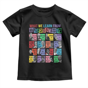 What We Learn From Black History Toddler T Shirt Black Civil Rights Leaders TS02 Black Print Your Wear