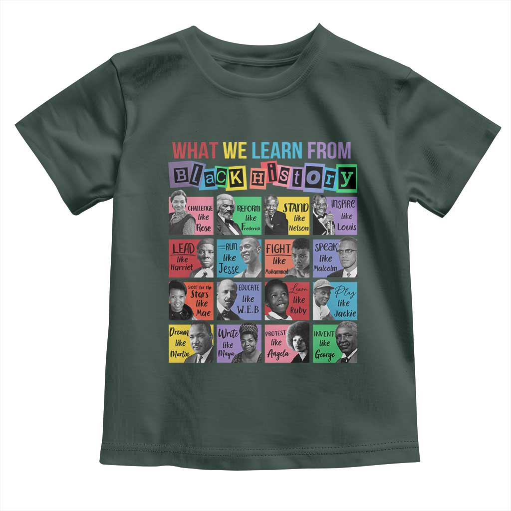 What We Learn From Black History Toddler T Shirt Black Civil Rights Leaders TS02 Dark Forest Green Print Your Wear
