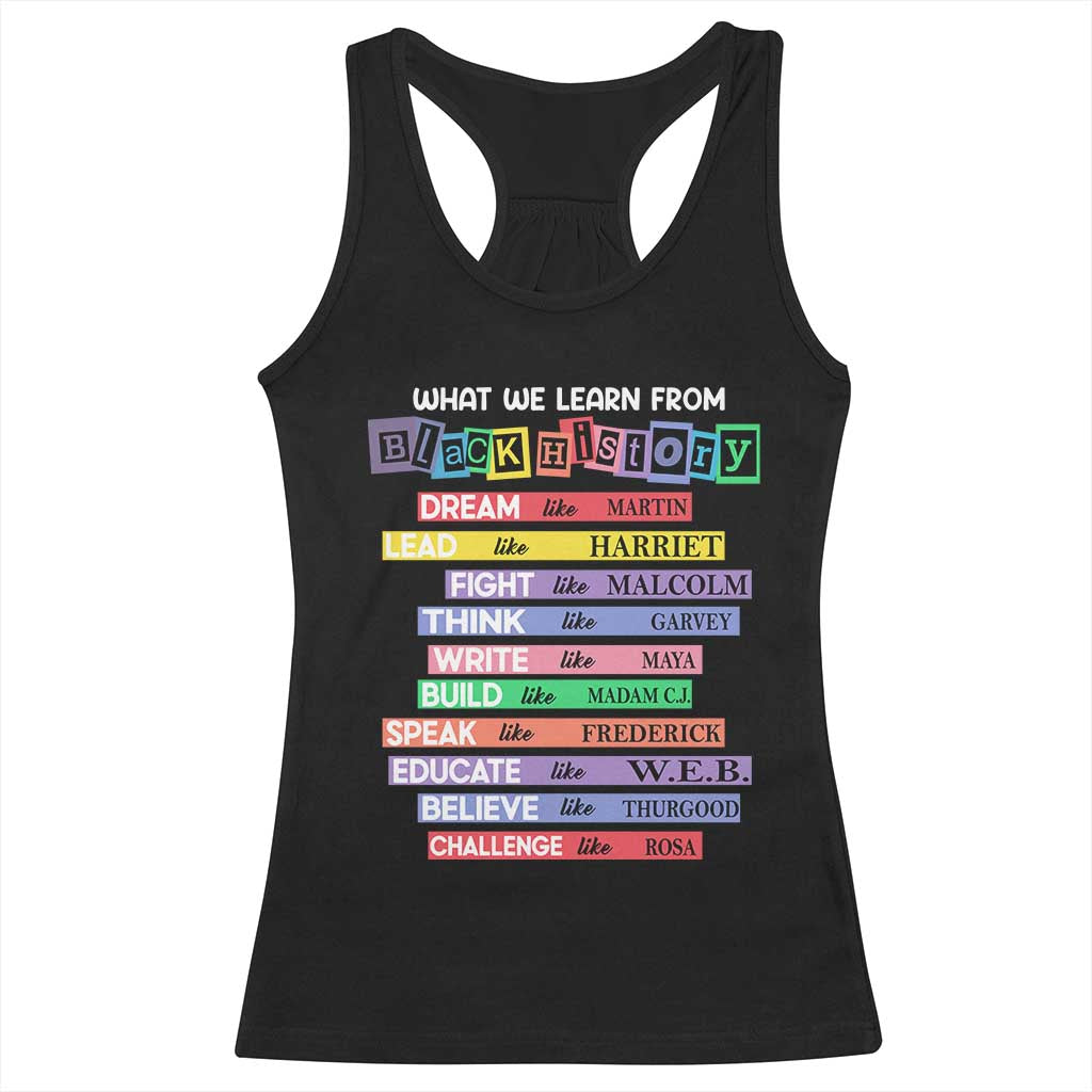What We Learn From Black History Racerback Tank Top Celebration African American Roots Pride TS02 Black Print Your Wear