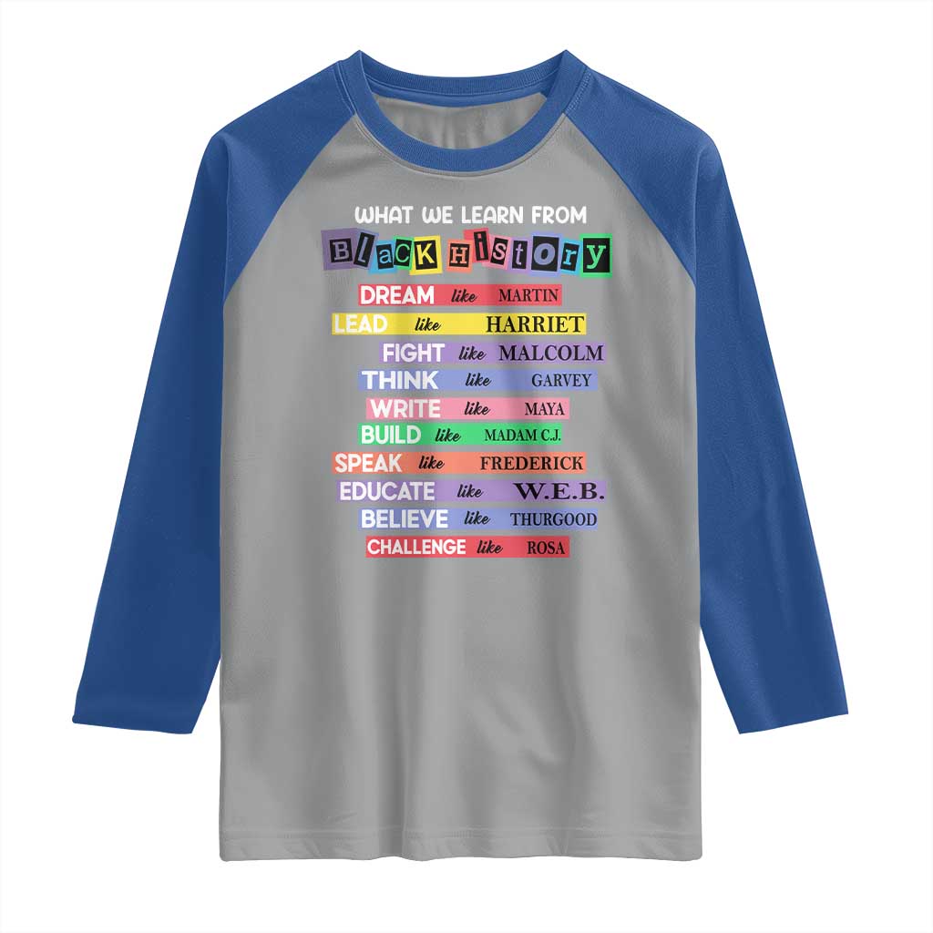 What We Learn From Black History Raglan Shirt Celebration African American Roots Pride TS02 Sport Gray Royal Print Your Wear