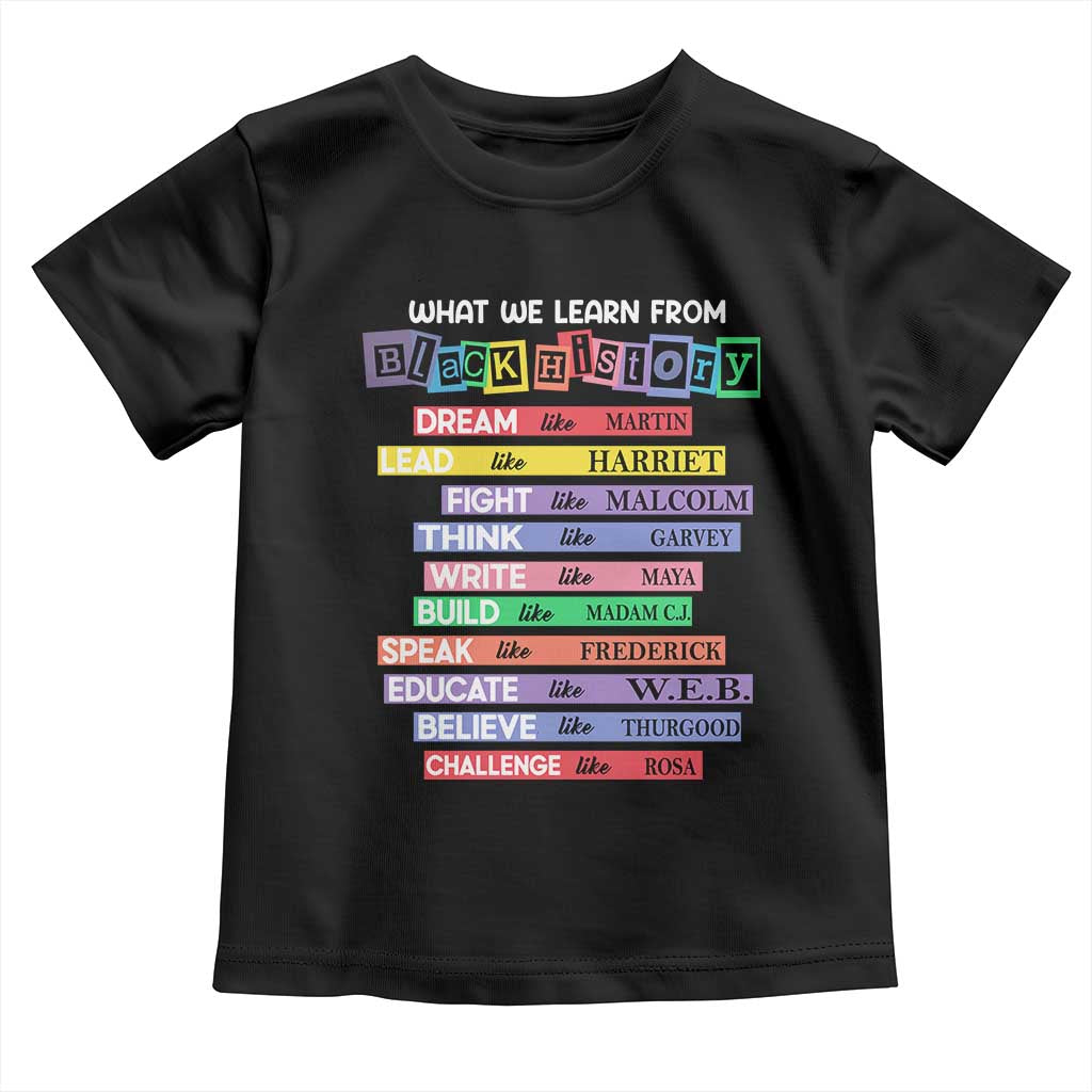 What We Learn From Black History Toddler T Shirt Celebration African American Roots Pride TS02 Black Print Your Wear