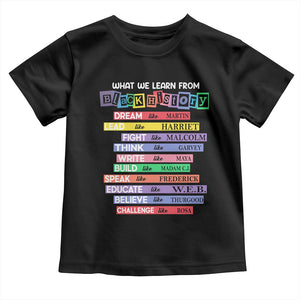 What We Learn From Black History Toddler T Shirt Celebration African American Roots Pride TS02 Black Print Your Wear