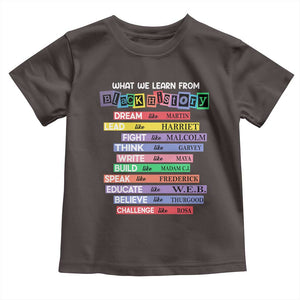 What We Learn From Black History Toddler T Shirt Celebration African American Roots Pride TS02 Dark Chocolate Print Your Wear