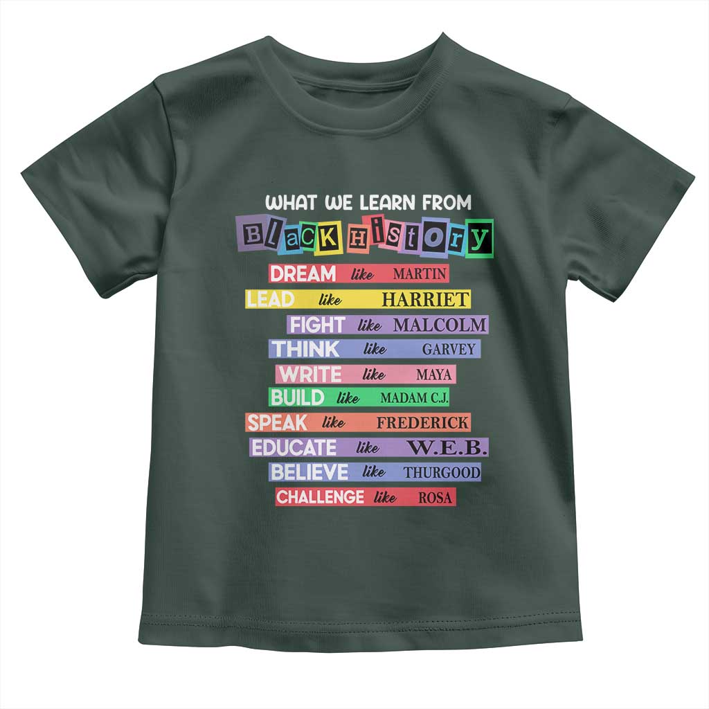 What We Learn From Black History Toddler T Shirt Celebration African American Roots Pride TS02 Dark Forest Green Print Your Wear