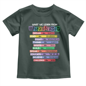 What We Learn From Black History Toddler T Shirt Celebration African American Roots Pride TS02 Dark Forest Green Print Your Wear
