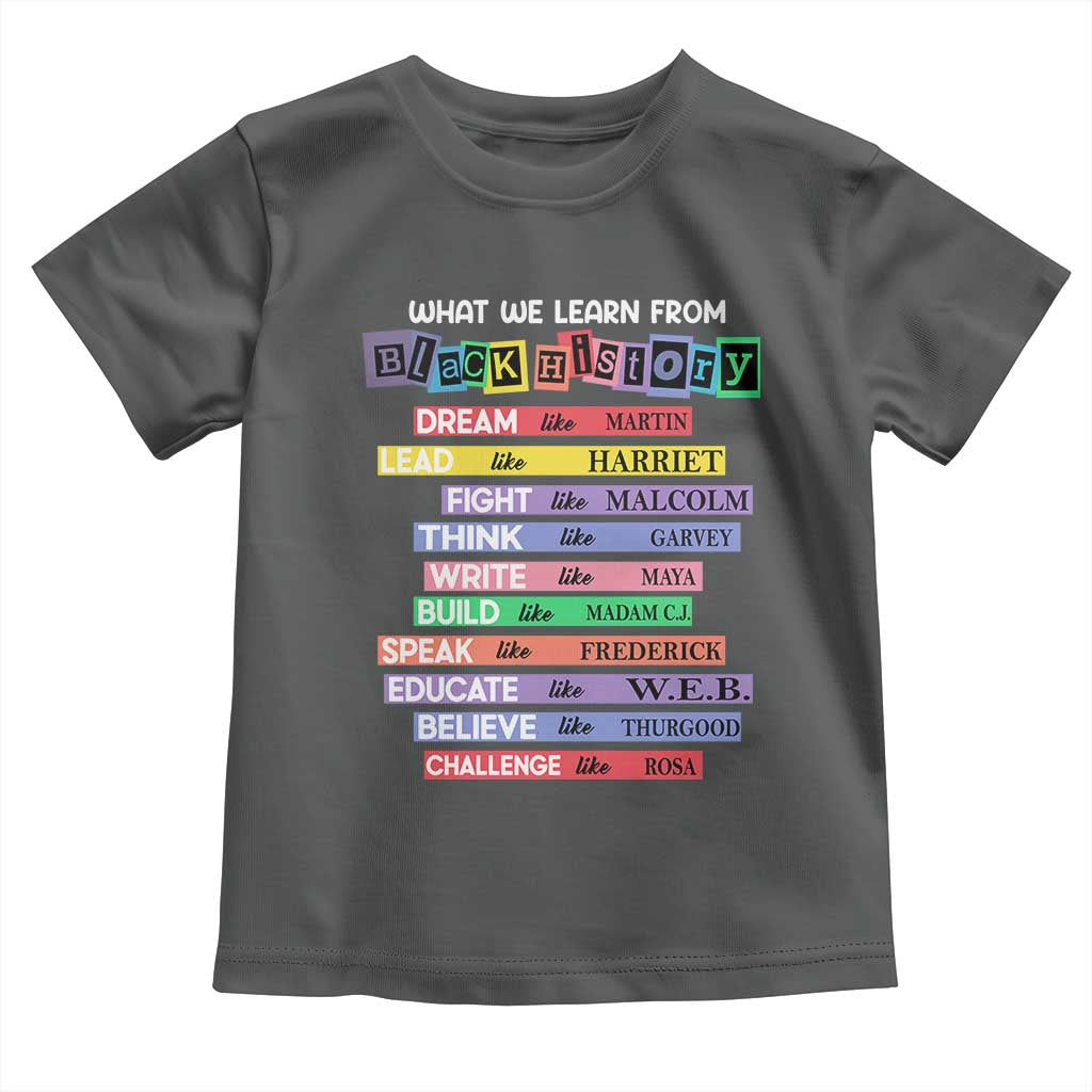 What We Learn From Black History Toddler T Shirt Celebration African American Roots Pride TS02 Dark Heather Print Your Wear
