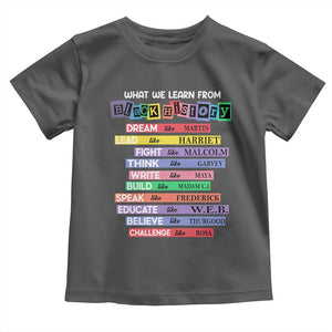 What We Learn From Black History Toddler T Shirt Celebration African American Roots Pride TS02 Dark Heather Print Your Wear