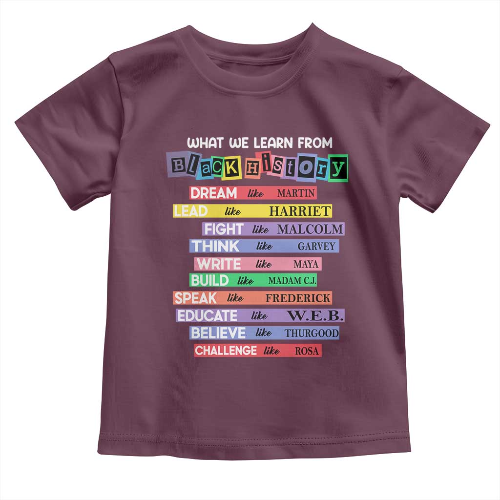 What We Learn From Black History Toddler T Shirt Celebration African American Roots Pride TS02 Maroon Print Your Wear
