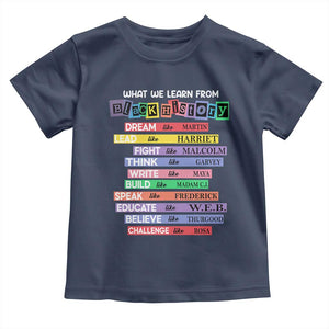 What We Learn From Black History Toddler T Shirt Celebration African American Roots Pride TS02 Navy Print Your Wear