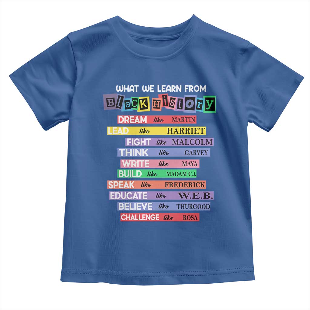 What We Learn From Black History Toddler T Shirt Celebration African American Roots Pride TS02 Royal Blue Print Your Wear
