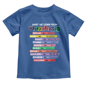 What We Learn From Black History Toddler T Shirt Celebration African American Roots Pride TS02 Royal Blue Print Your Wear