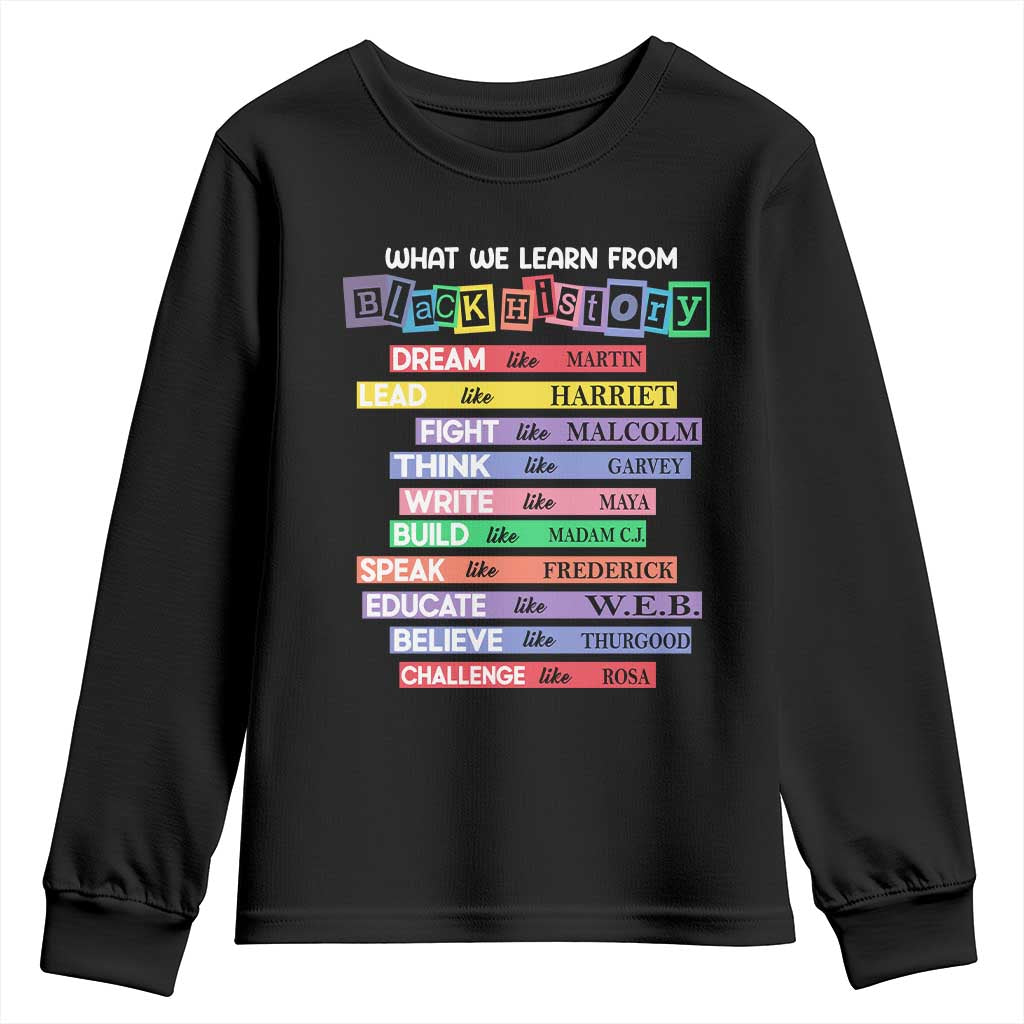 What We Learn From Black History Youth Sweatshirt Celebration African American Roots Pride TS02 Black Print Your Wear