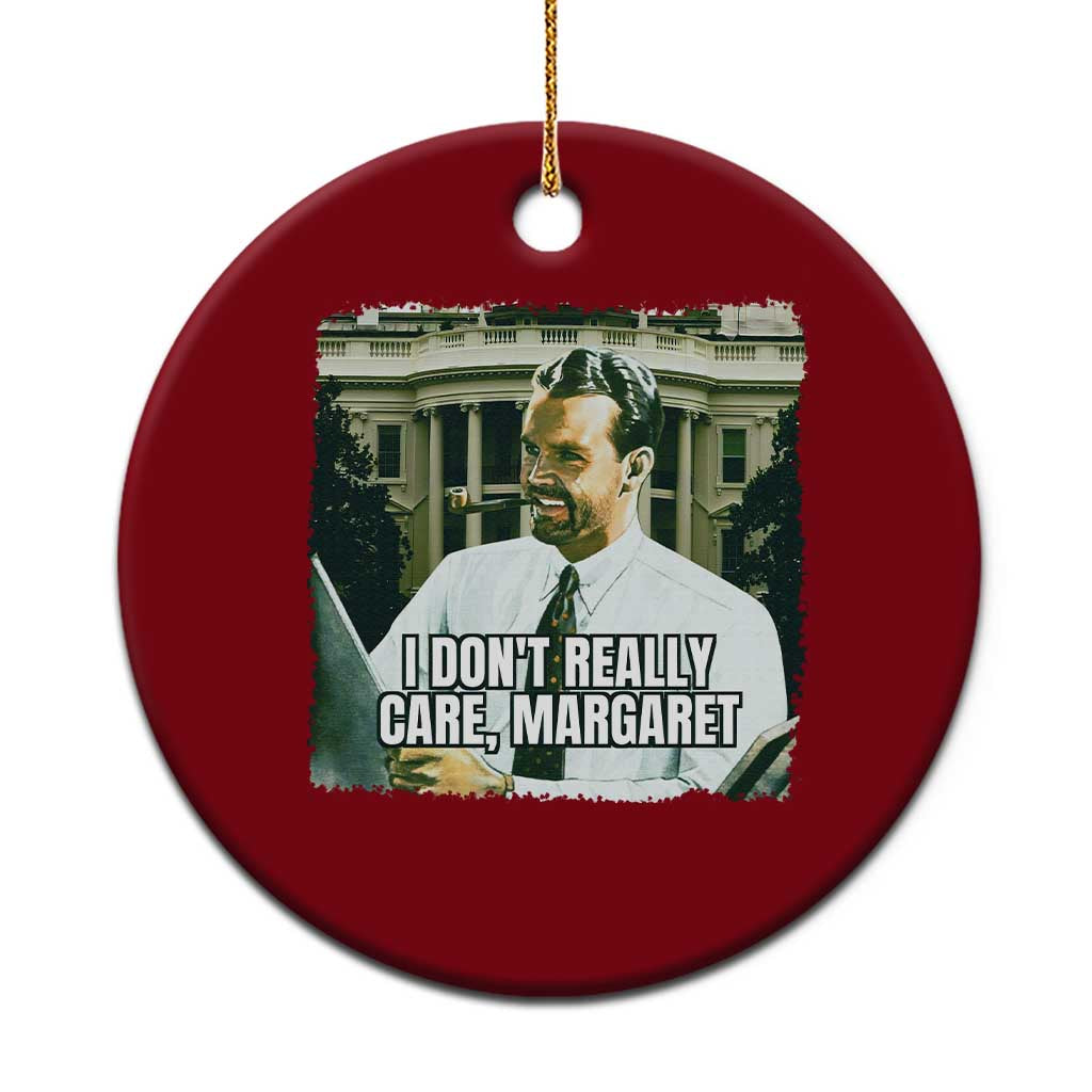 Funny JD Vance Interview Meme Ceramic Ornament I Don't Really Care Margaret TS02 1pc Red Print Your Wear