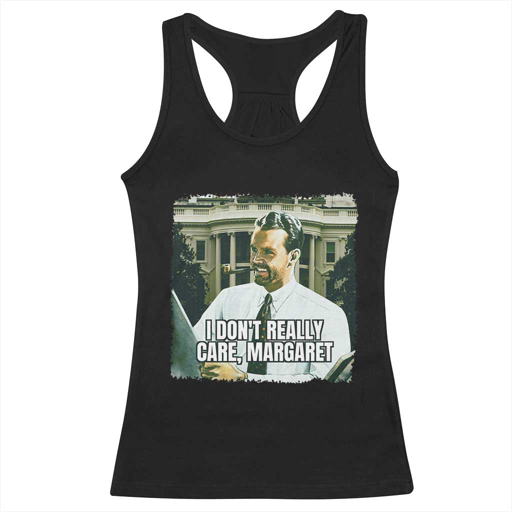 Funny JD Vance Interview Meme Racerback Tank Top I Don't Really Care Margaret TS02 Black Print Your Wear