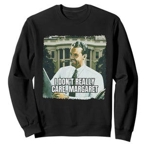 Funny JD Vance Interview Meme Sweatshirt I Don't Really Care Margaret TS02 Black Print Your Wear