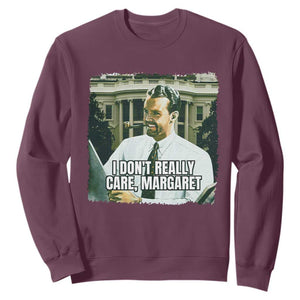 Funny JD Vance Interview Meme Sweatshirt I Don't Really Care Margaret TS02 Maroon Print Your Wear