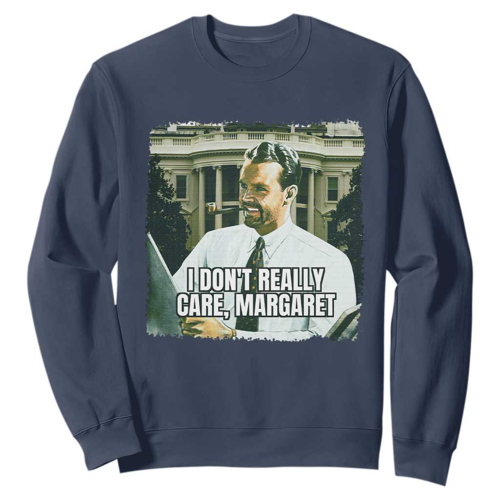 Funny JD Vance Interview Meme Sweatshirt I Don't Really Care Margaret TS02 Navy Print Your Wear