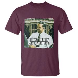 Funny JD Vance Interview Meme T Shirt I Don't Really Care Margaret TS02 Maroon Print Your Wear