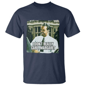 Funny JD Vance Interview Meme T Shirt I Don't Really Care Margaret TS02 Navy Print Your Wear