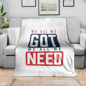 We All We Got We All We Need Motivational Throw Blanket Minimalist Bold Sports Style TS02 Print Your Wear