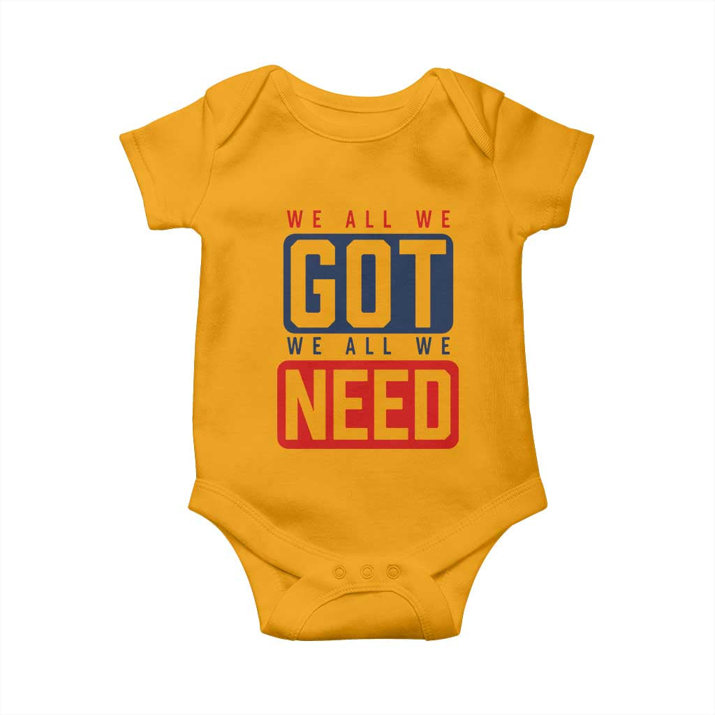 We All We Got We All We Need Motivational Baby Onesie Minimalist Bold Sports Style TS02 Gold Print Your Wear