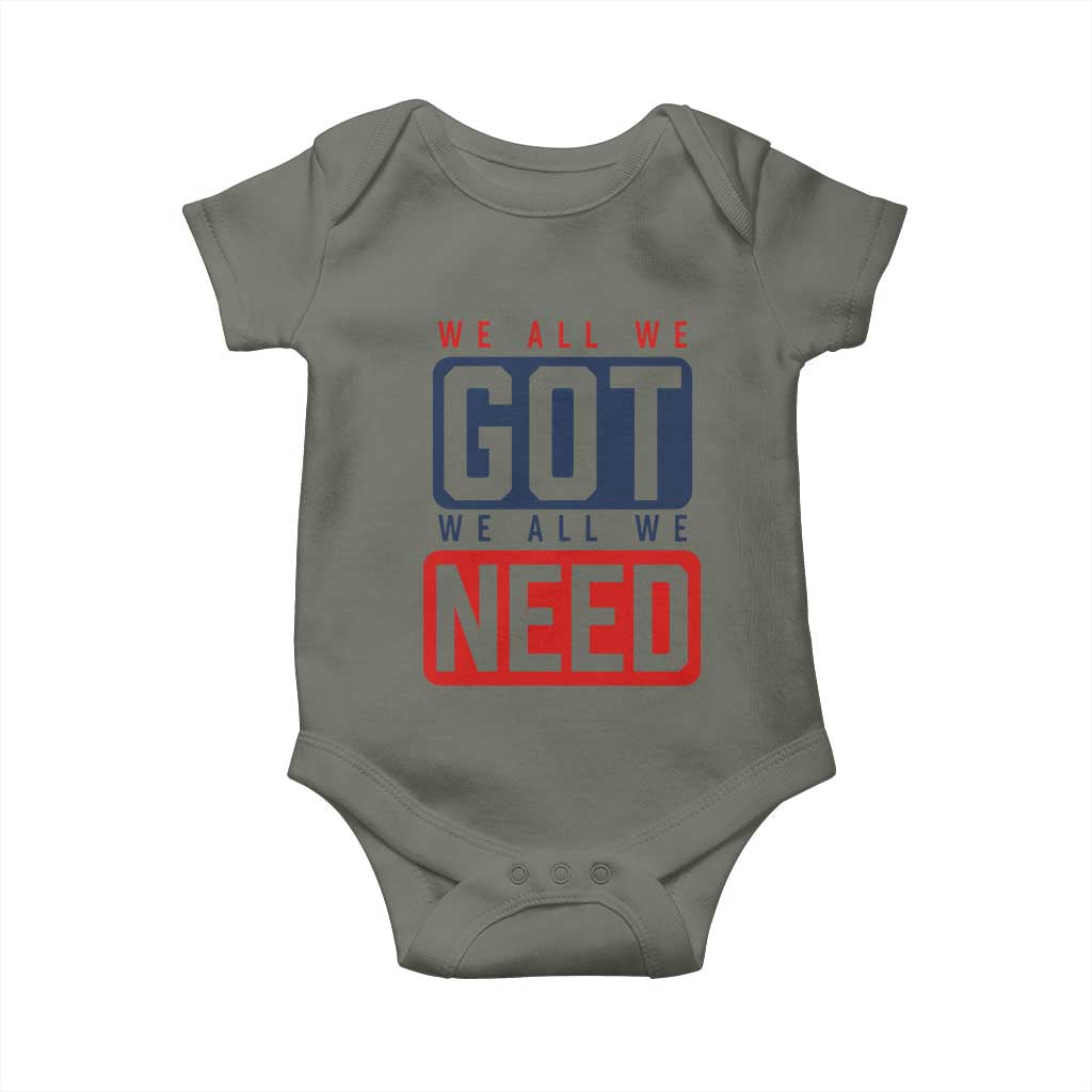 We All We Got We All We Need Motivational Baby Onesie Minimalist Bold Sports Style TS02 Military Green Print Your Wear