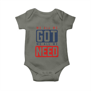 We All We Got We All We Need Motivational Baby Onesie Minimalist Bold Sports Style TS02 Military Green Print Your Wear