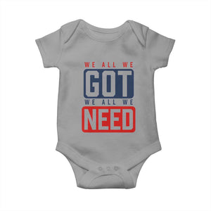 We All We Got We All We Need Motivational Baby Onesie Minimalist Bold Sports Style TS02 Sport Gray Print Your Wear
