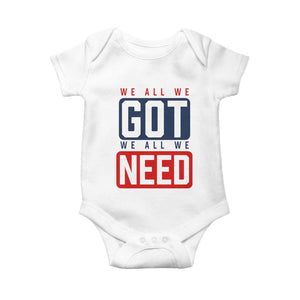We All We Got We All We Need Motivational Baby Onesie Minimalist Bold Sports Style TS02 White Print Your Wear