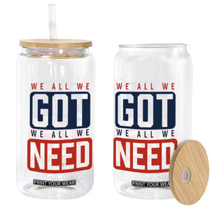 We All We Got We All We Need Motivational Glass Can Minimalist Bold Sports Style TS02 Print Your Wear