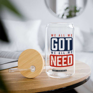 We All We Got We All We Need Motivational Glass Can Minimalist Bold Sports Style TS02 Print Your Wear