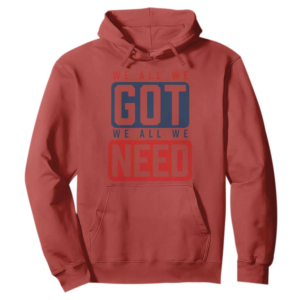 We All We Got We All We Need Motivational Hoodie Minimalist Bold Sports Style TS02 Red Print Your Wear
