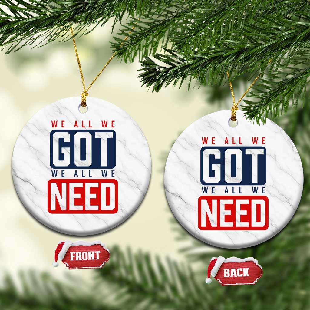We All We Got We All We Need Motivational Ceramic Ornament Minimalist Bold Sports Style TS02 1pc White Marble Print Your Wear
